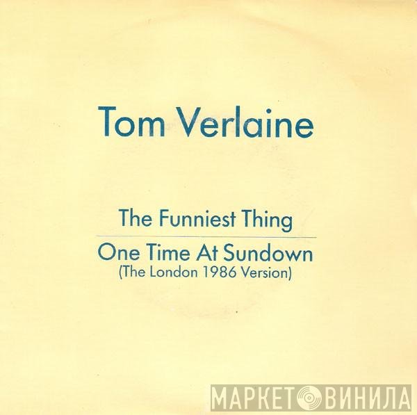 Tom Verlaine - The Funniest Thing / One Time At Sundown (The London 1986 Version)