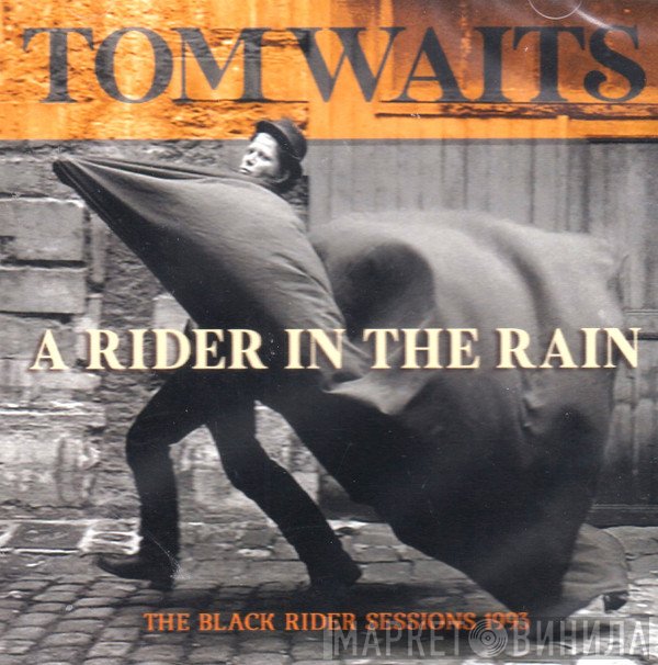 Tom Waits  - A Rider In The Rain - The Black Rider Sessions 1993