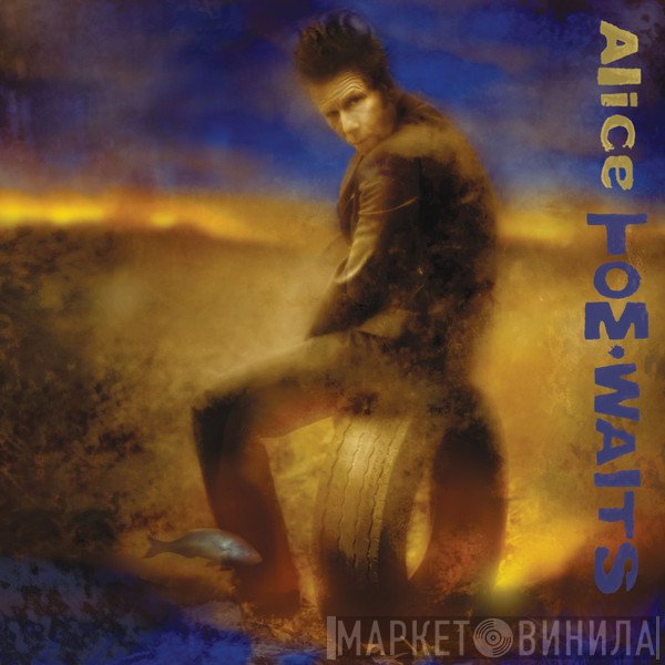 Tom Waits  - Alice