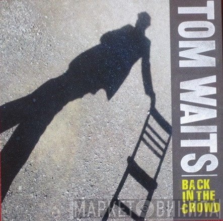 Tom Waits  - Back In The Crowd