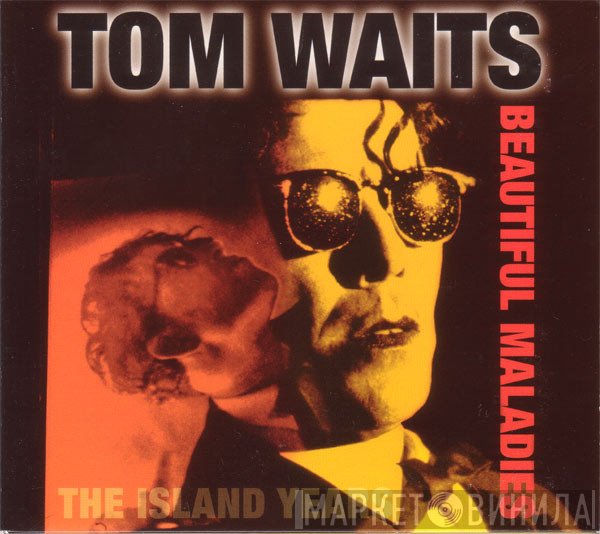 Tom Waits - Beautiful Maladies (The Island Years)