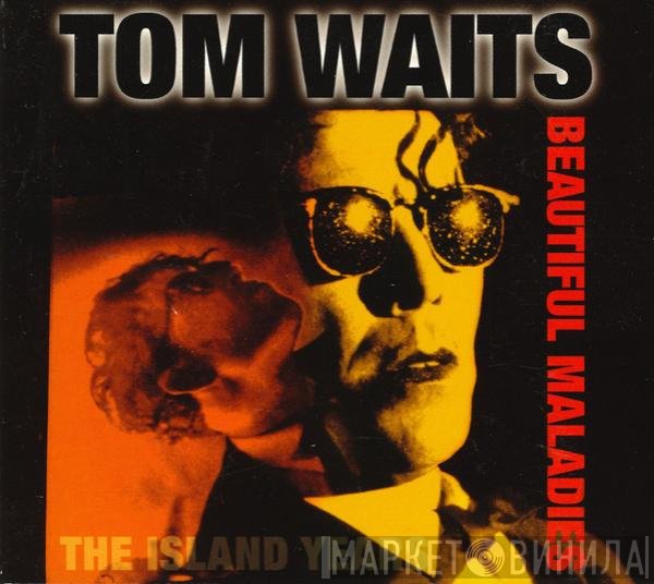 Tom Waits - Beautiful Maladies - The Island Years