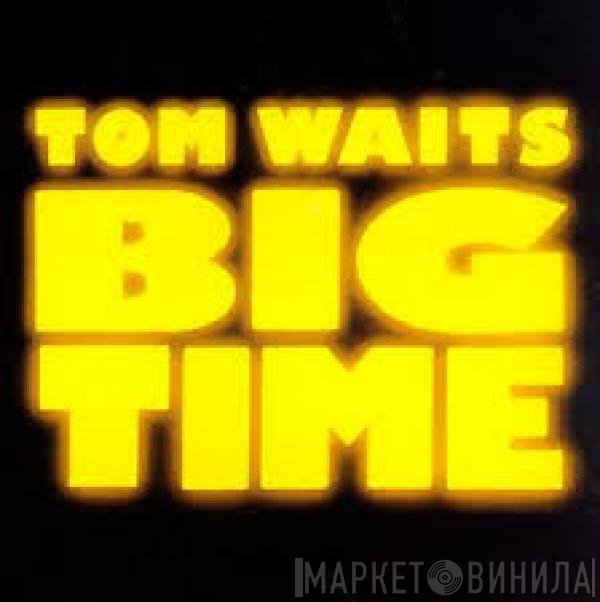 Tom Waits  - Big Time
