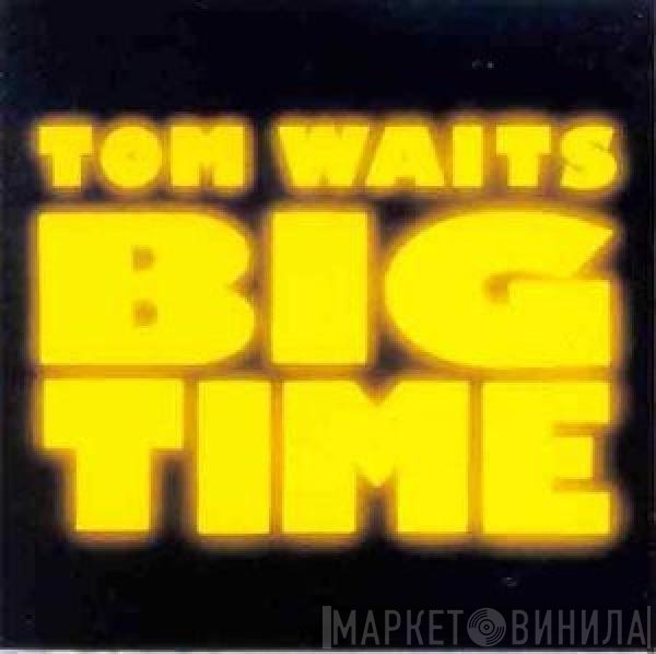 Tom Waits  - Big Time