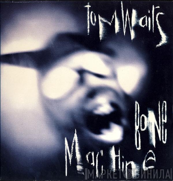 Tom Waits  - Bone Machine