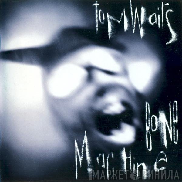 Tom Waits  - Bone Machine