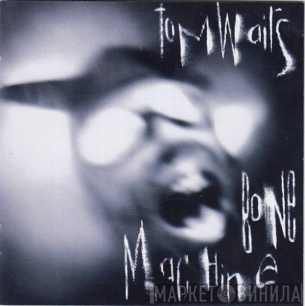 Tom Waits  - Bone Machine
