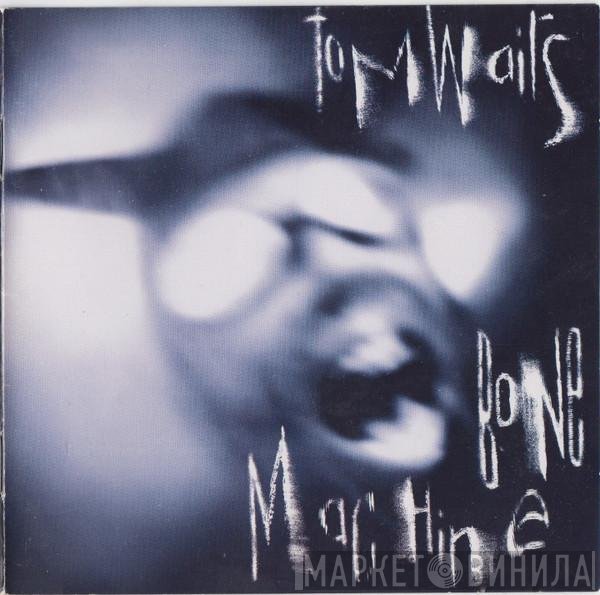 Tom Waits  - Bone Machine