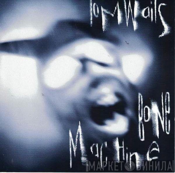 Tom Waits  - Bone Machine