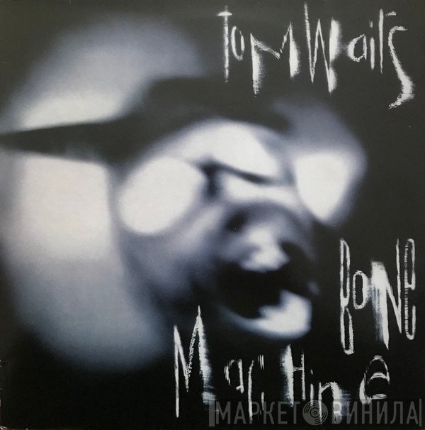 Tom Waits  - Bone Machine