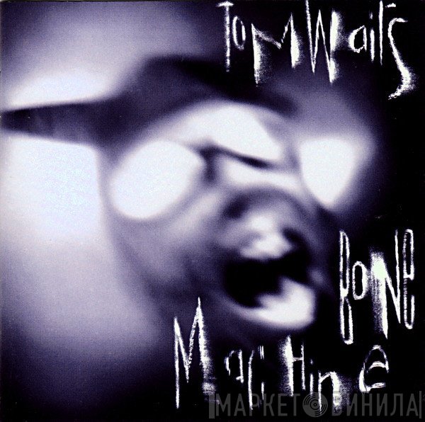 Tom Waits  - Bone Machine