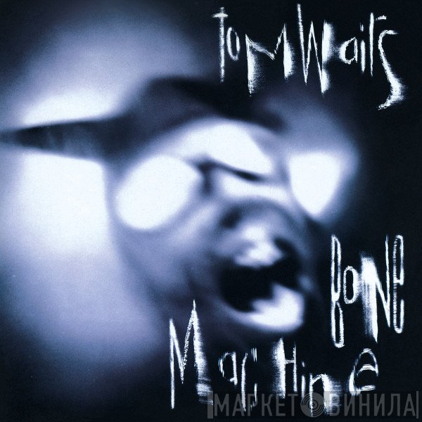 Tom Waits  - Bone Machine