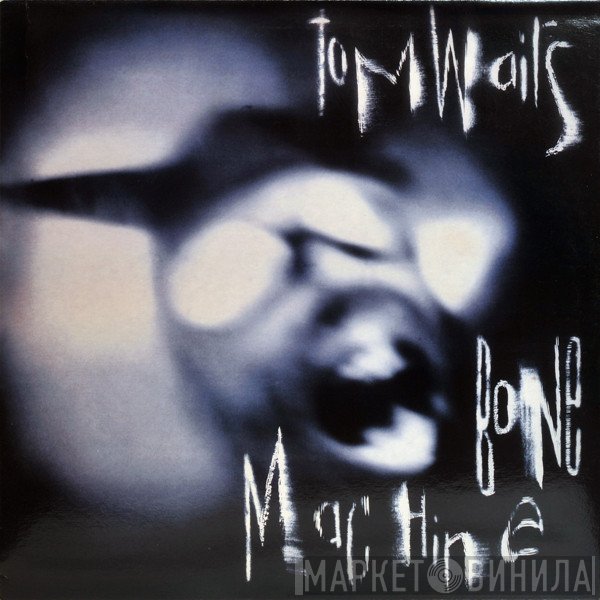 Tom Waits  - Bone Machine