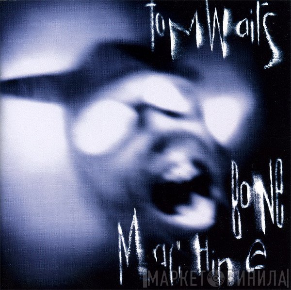 Tom Waits  - Bone Machine