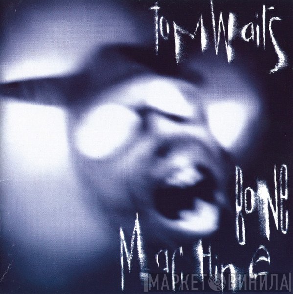 Tom Waits  - Bone Machine