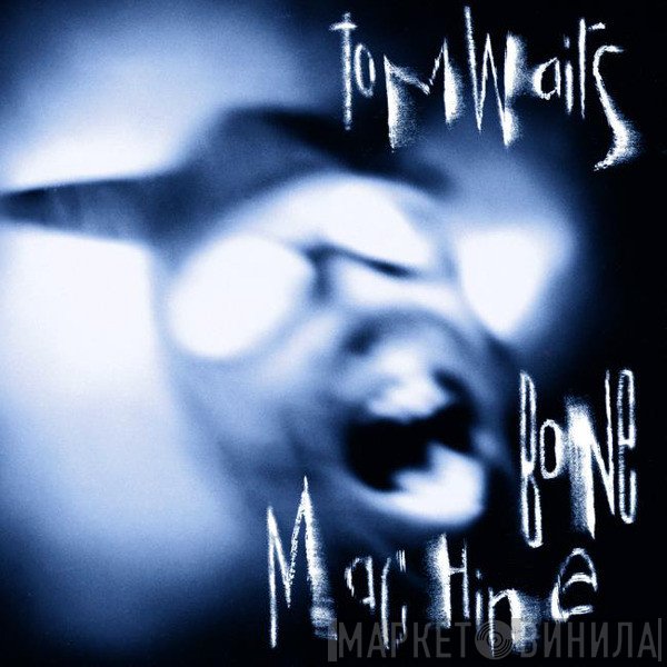 Tom Waits  - Bone Machine