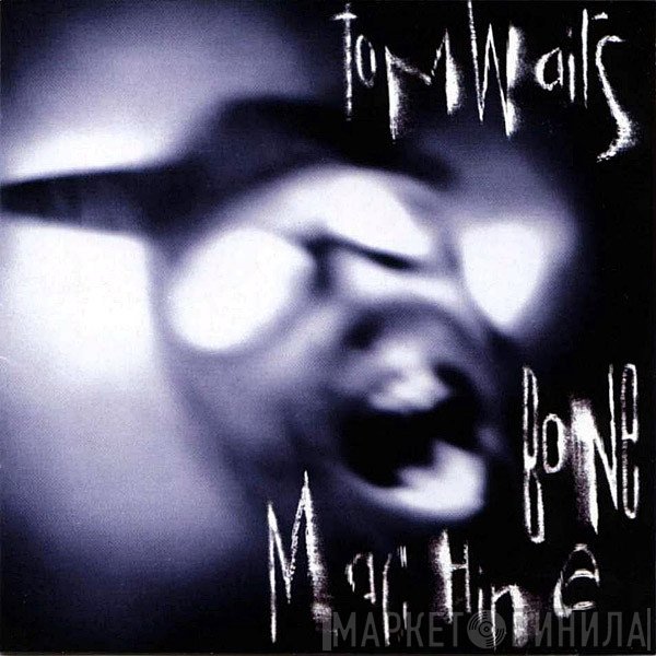 Tom Waits  - Bone Machine