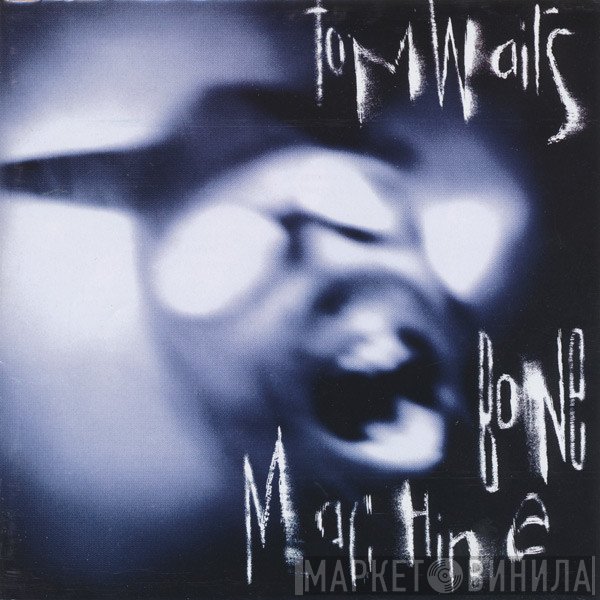 Tom Waits  - Bone Machine
