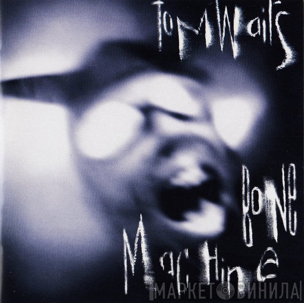 Tom Waits  - Bone Machine