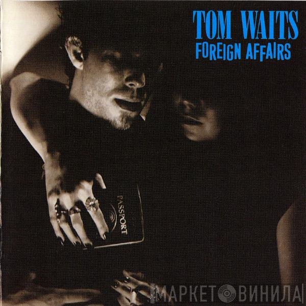 Tom Waits - Foreign Affairs