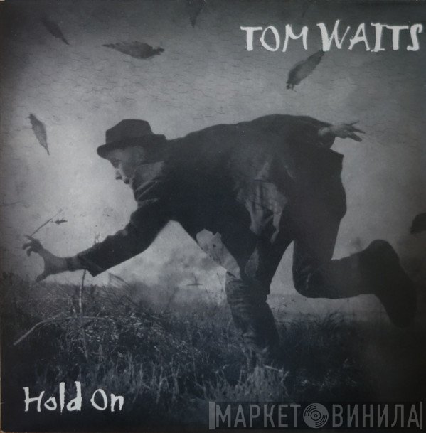 Tom Waits  - Hold On