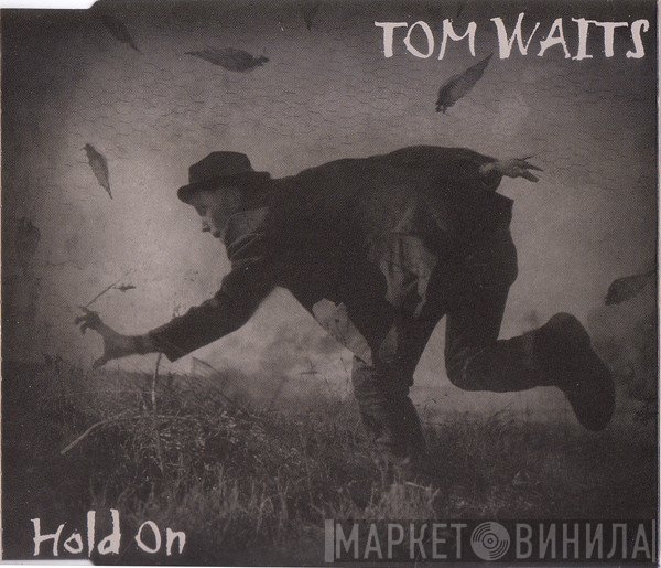 Tom Waits - Hold On