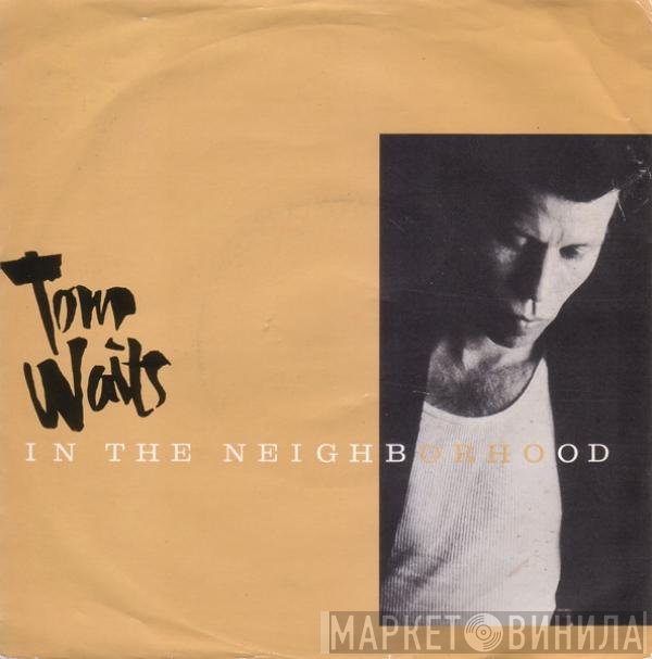 Tom Waits  - In The Neighborhood
