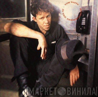 Tom Waits  - In The Neighborhood