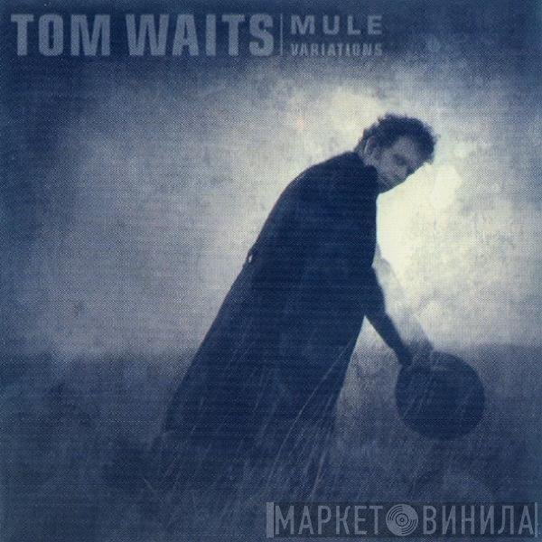 Tom Waits  - Mule Variations