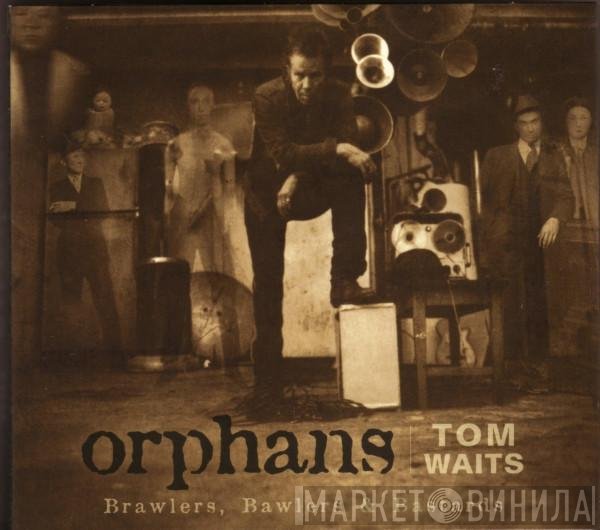 Tom Waits - Orphans: Brawlers, Bawlers & Bastards