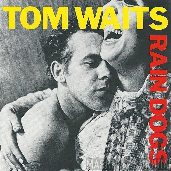 Tom Waits  - Rain Dogs