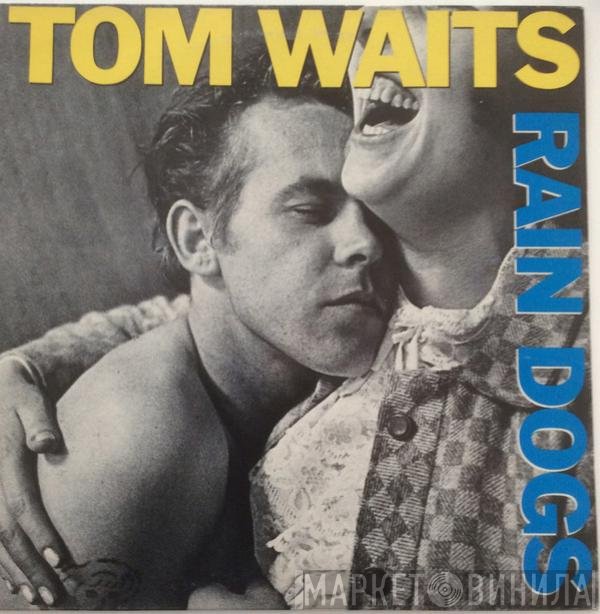 Tom Waits  - Rain Dogs