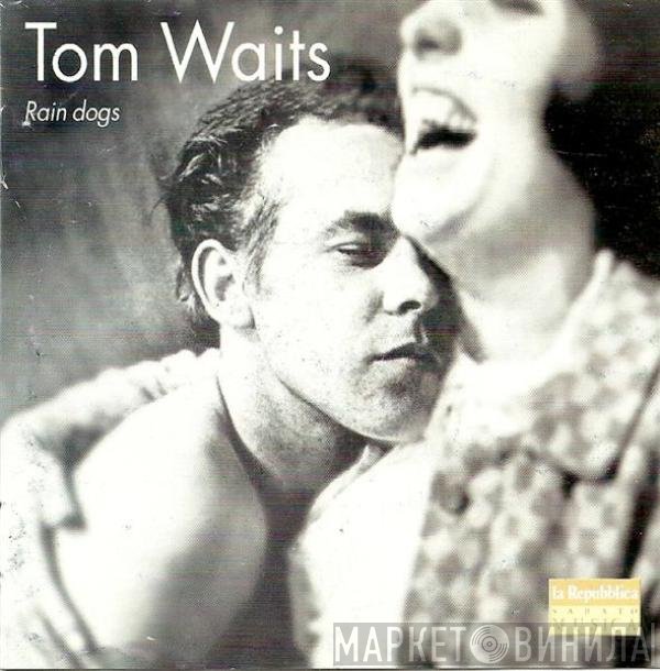 Tom Waits  - Rain Dogs