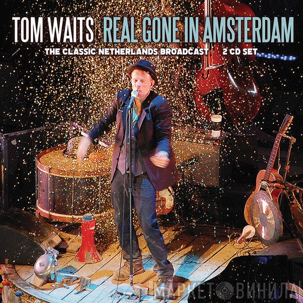 Tom Waits  - Real Gone In Amsterdam