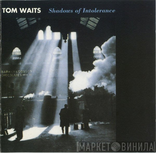 Tom Waits  - Shadows Of Intolerance