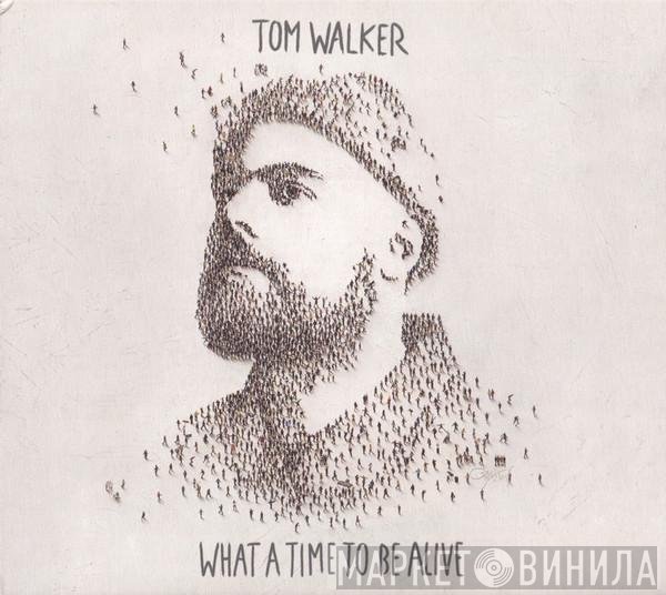 Tom Walker  - What A Time To Be Alive