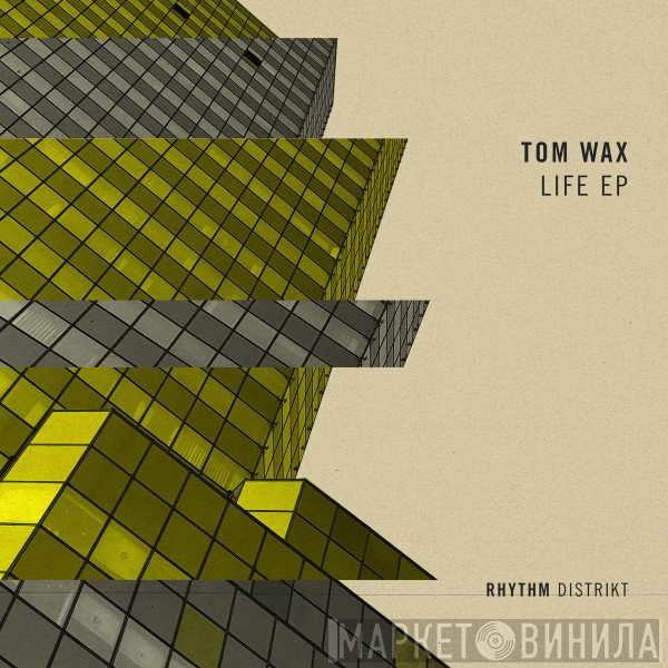 Tom Wax  - Life EP