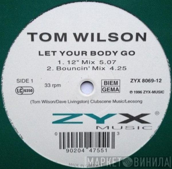 Tom Wilson  - Let Your Body Go