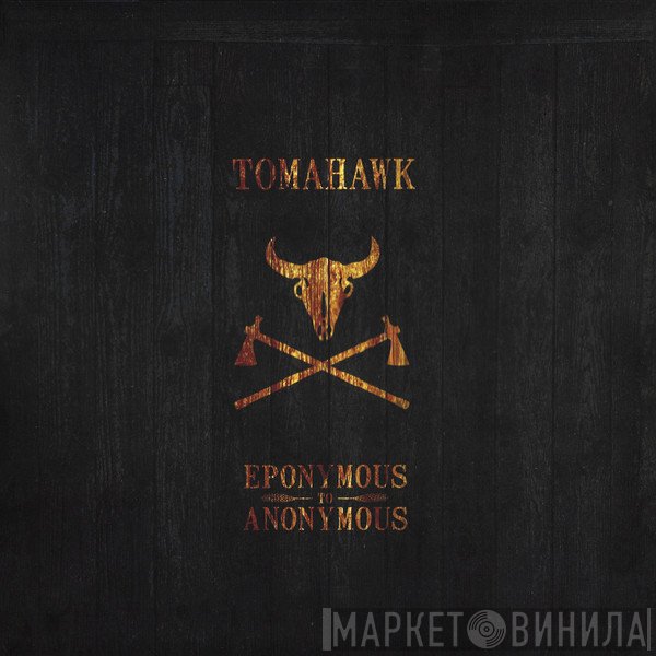 Tomahawk  - Eponymous To Anonymous