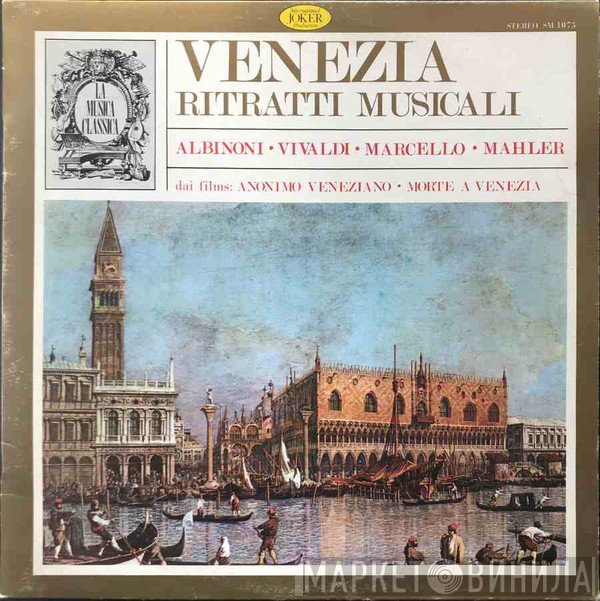 Tomaso Albinoni, Antonio Vivaldi, Benedetto Marcello, Gustav Mahler  - Venezia - Ritratti Musicali