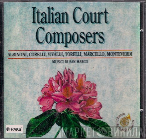 Tomaso Albinoni, Antonio Vivaldi, Claudio Monteverdi, Alessandro Marcello, Arcangelo Corelli, Giuseppe Torelli, Musici Di San Marco - Italian Court Composers