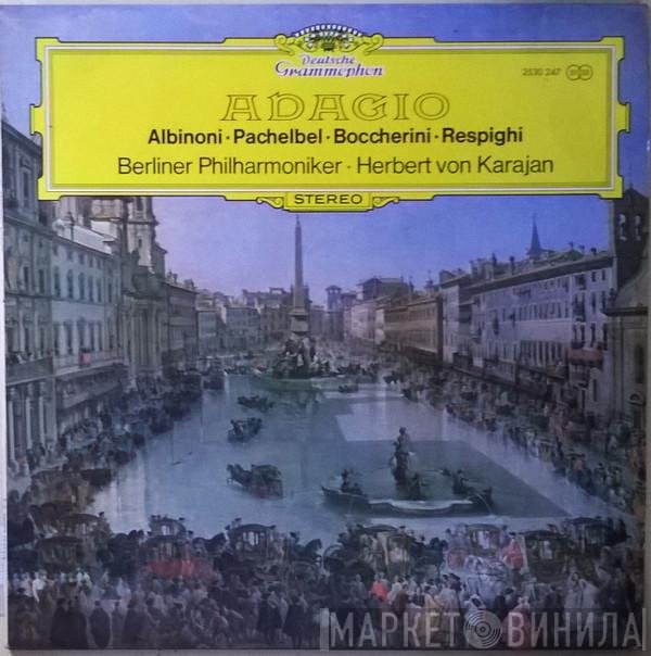 Tomaso Albinoni, Johann Pachelbel, Berliner Philharmoniker, Herbert von Karajan, Ottorino Respighi, Luigi Boccherini - Adagio