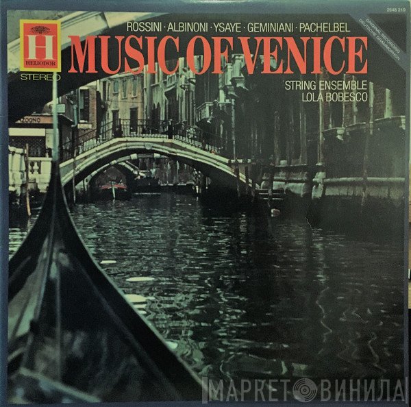Tomaso Albinoni, Johann Pachelbel, Gioacchino Rossini, Lola Bobescu, Francesco Geminiani, Eugène Ysaÿe - Music Of Venice