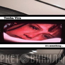 Tomba Vira - It's Something