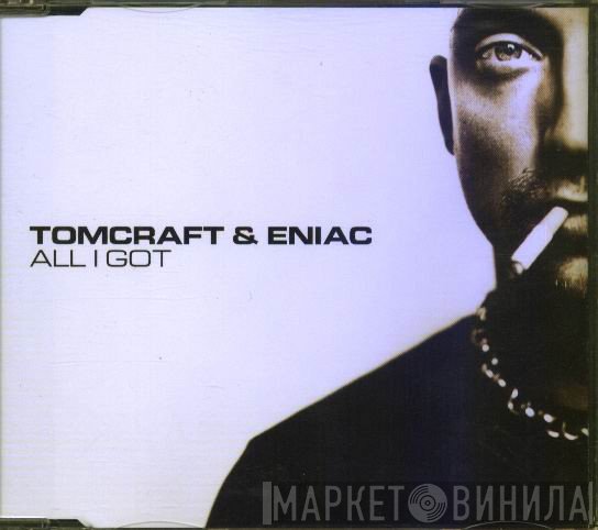 Tomcraft & Eniac  - All I Got