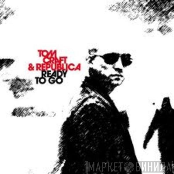 Tomcraft & Republica  - Ready To Go