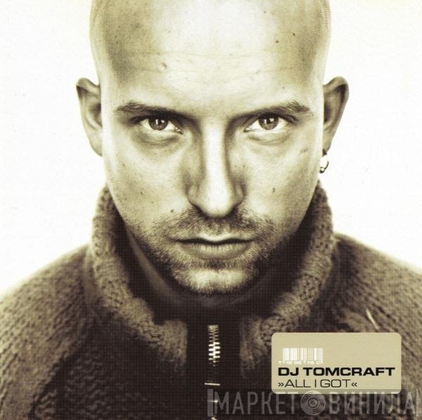 Tomcraft  - All I Got