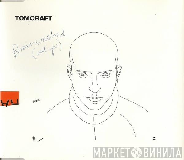 Tomcraft - Brainwashed (Call You)