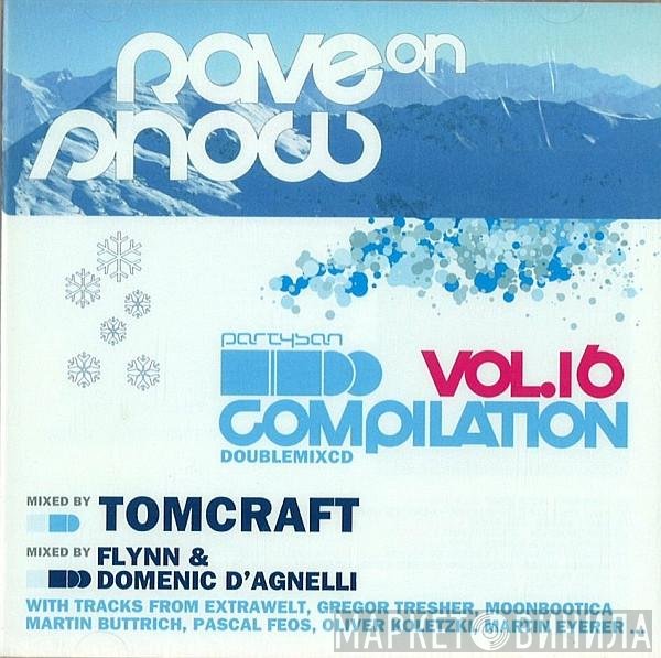 Tomcraft, Flynn  & Domenic D'Agnelli  - Rave On Snow Vol. 16