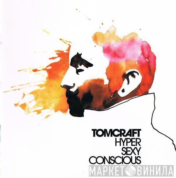 Tomcraft  - HyperSexyConscious